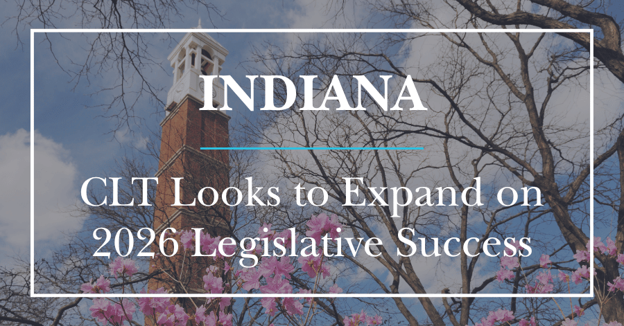 Indiana: CLT Looks to Expand on 2026 Legislative Success  